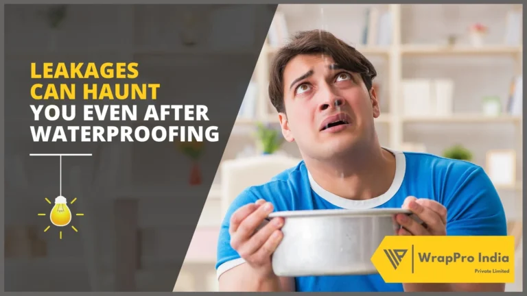 Leakages Can Haunt You Even After Waterproofing