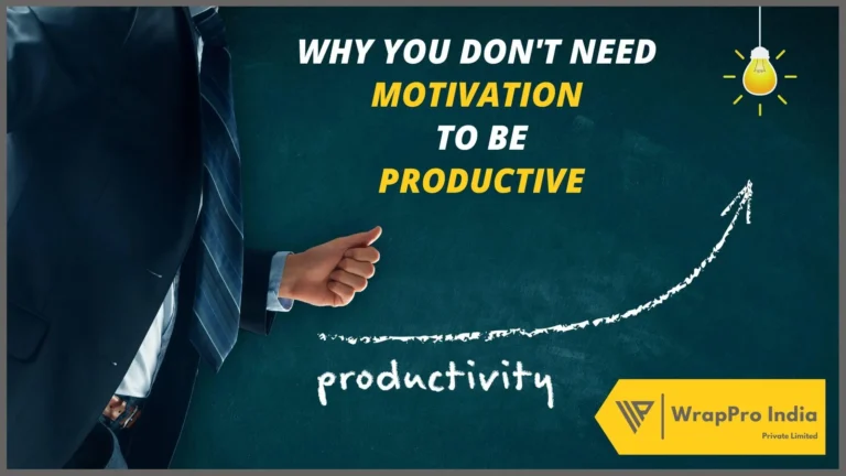 Why You Don’t Need Motivation To Be Productive